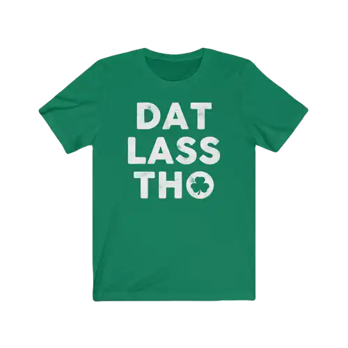 Dat Lass Tho Tee - Unisex Soft & Comfortable Graphic T-Shirt