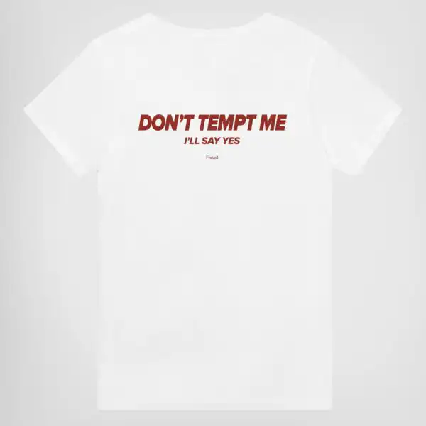 Don't Tempt Me. I'll Say Yes - Unisex Graphic Tee in Cotton