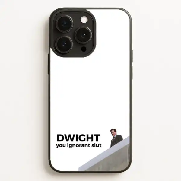 Dwight You Ignorant Sl*t The Office Phone Case