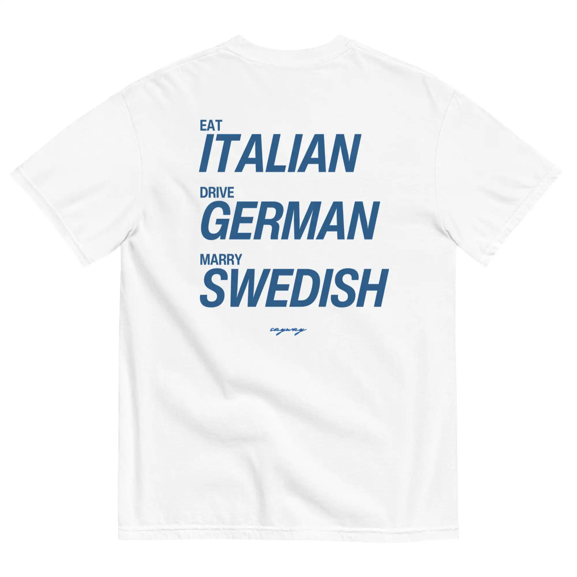 EAT ITALIAN, DRIVE GERMAN, MARRY SWEDISH Unisex Classic Tee EAT ITALIAN, DRIVE GERMAN, MARRY SWEDISH Unisex Classic Tee