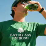 Eat My Ass I'm Irish T Shirt - Soft, Comfortable Cotton Tee