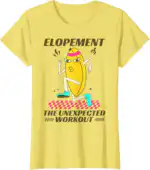 Elopement The Unexpected Workout Funny Fruit Meme T-Shirt | Gym Wit
