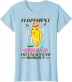 Elopement The Unexpected Workout Funny Fruit Meme T-Shirt | Gym Wit