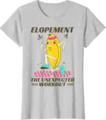 Elopement The Unexpected Workout Funny Fruit Meme T-Shirt | Gym Wit