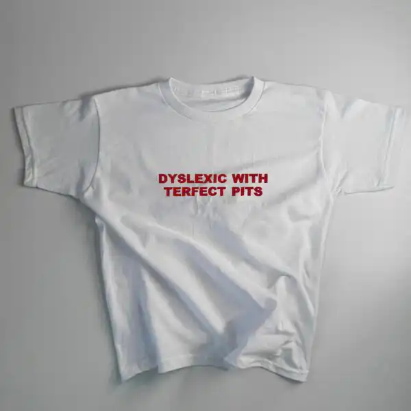 Embroidered 'Dyslexic With Terfect Pits' 90s Y2K Baby Tee & Classic Fit