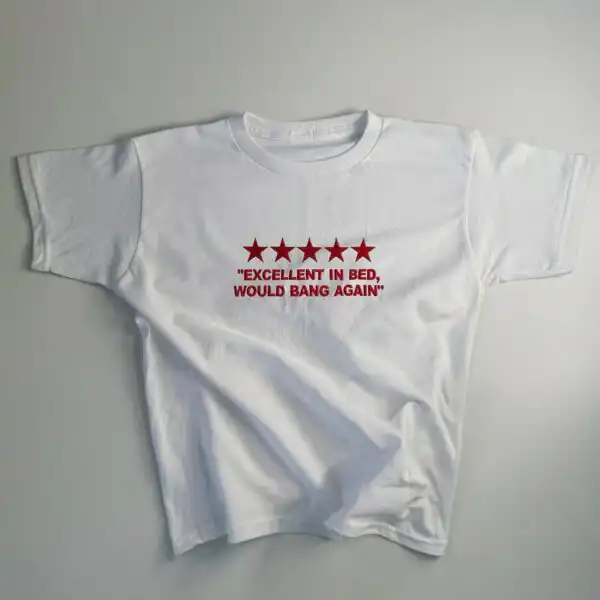 Embroidered 'Excellent In Bed, Would Bang Again' Y2K T-Shirt