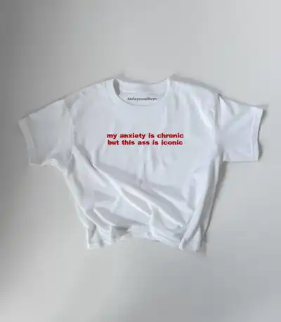 Embroidered 'My Anxiety Is Chronic But This Ass Is Iconic' Tee & Sweatshirt