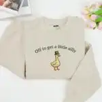 Embroidered Off To Get A Little Silly Goose Sweater, Funny Crewneck Gift