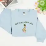 Embroidered Off To Get A Little Silly Goose Sweater, Funny Crewneck Gift