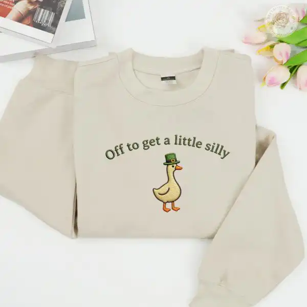 Embroidered Off To Get A Little Silly Goose Sweater, Funny Crewneck Gift