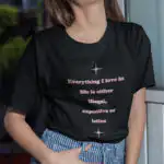 Everything I love in life is either illegal, expensive or latina T-Shirt - 100% Cotton Graphic Tee