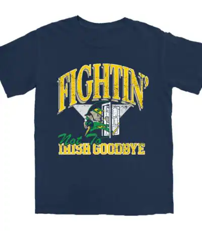 Fightin' Irish Goodbyes T Shirt - Soft Cotton Graphic Tee