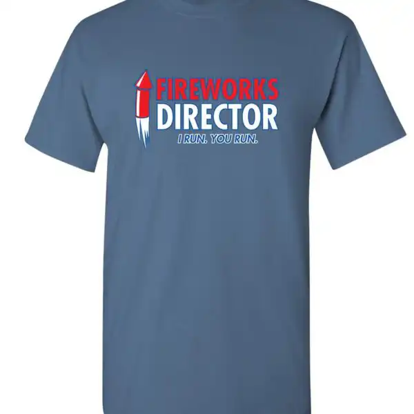 Fireworks Director. I Run, You Run - July 4th Funny T-Shirt