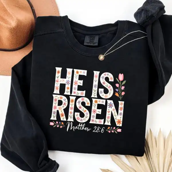 Floral Easter Cross He Is Risen Christian Sweatshirt