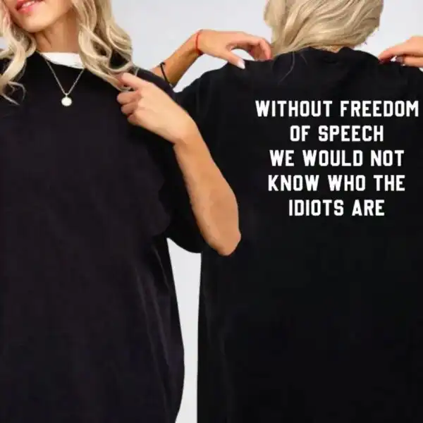 Freedom Of Speech Idiots Are Quote Sarcastic Humor Shirt