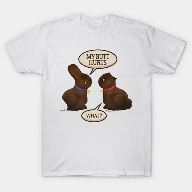 Funny My Butt Hurts Chocolate Easter Bunny Gift T-Shirt | Editorial Drop Funny My Butt Hurts Chocolate Easter Bunny Gift T-Shirt | Editorial Drop