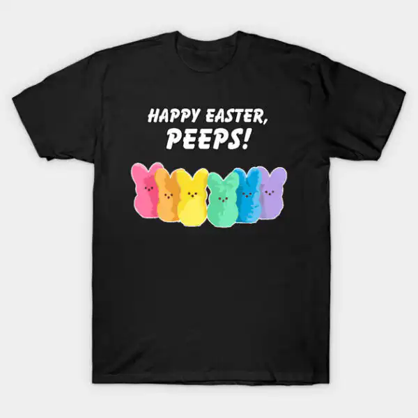 Happy Easter, Peeps! T-Shirt | Editorial Streetwear