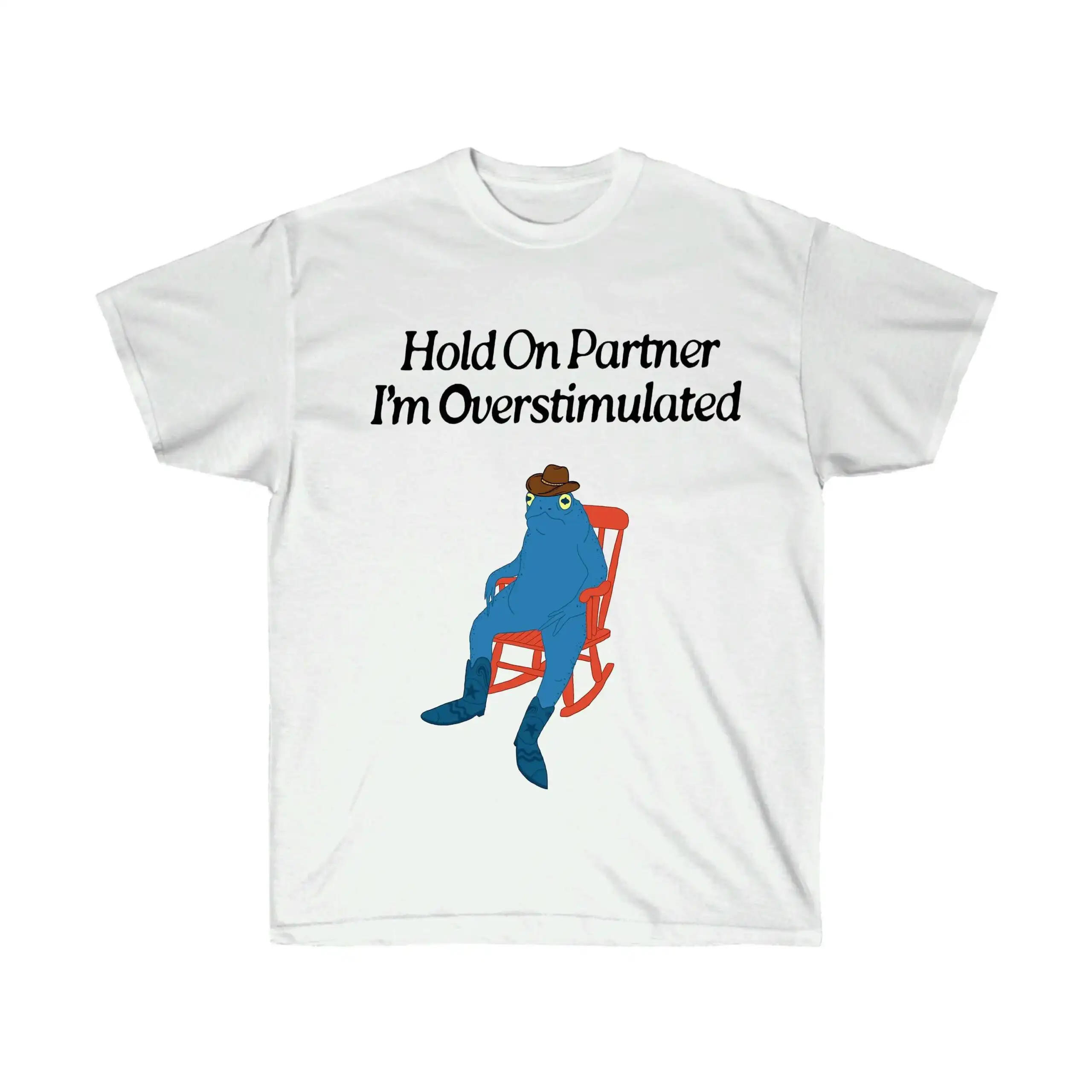 Hold on Partner I'm Overstimulated Cowboy Frog Shirt Hold on Partner I'm Overstimulated Cowboy Frog Shirt