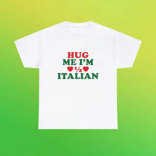 Hug Me I'm Half Italian NYC Little Italy Funny Unisex Tee