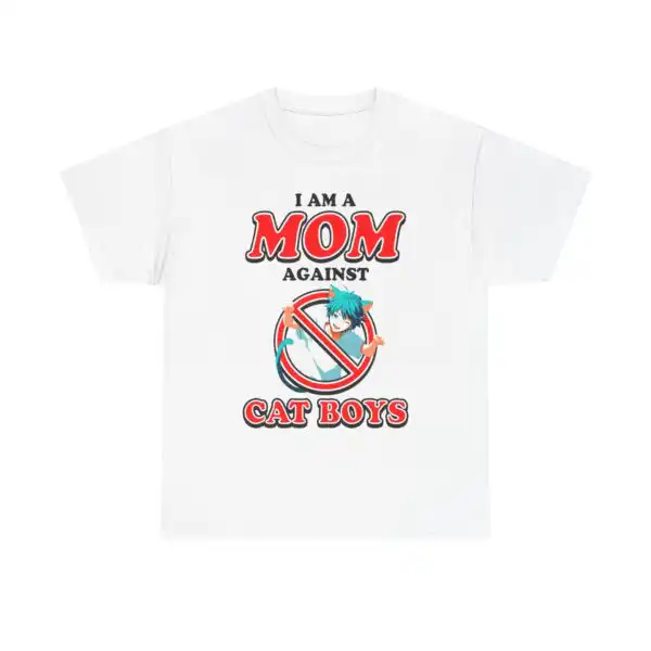 I Am a Mom Against Cat Boys T-Shirt - Unisex Sizes S-5XL