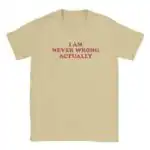 I Am Never Wrong Actually Funny Office Humor Shirt