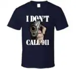 I Don’t Call 911 Army Military Funny Meme Gift Shirt
