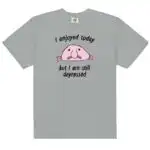 I Enjoyed Today Unisex Heavyweight Garment-Dyed Shirt