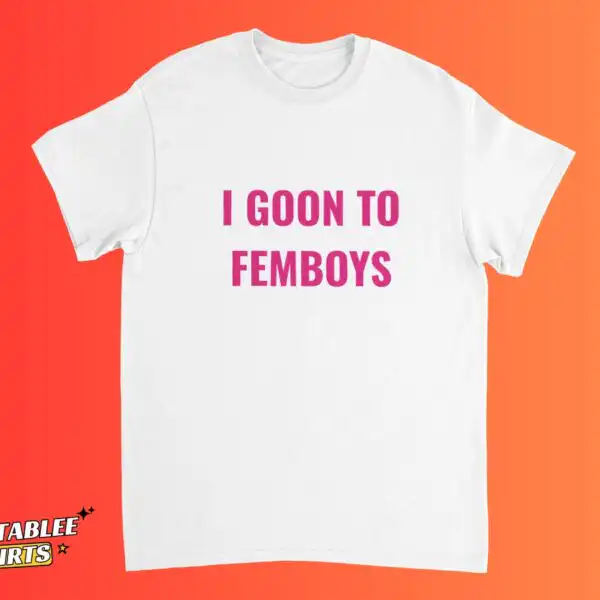 I Goon To Femboys Funny LGBTQ Pride Meme Shirt