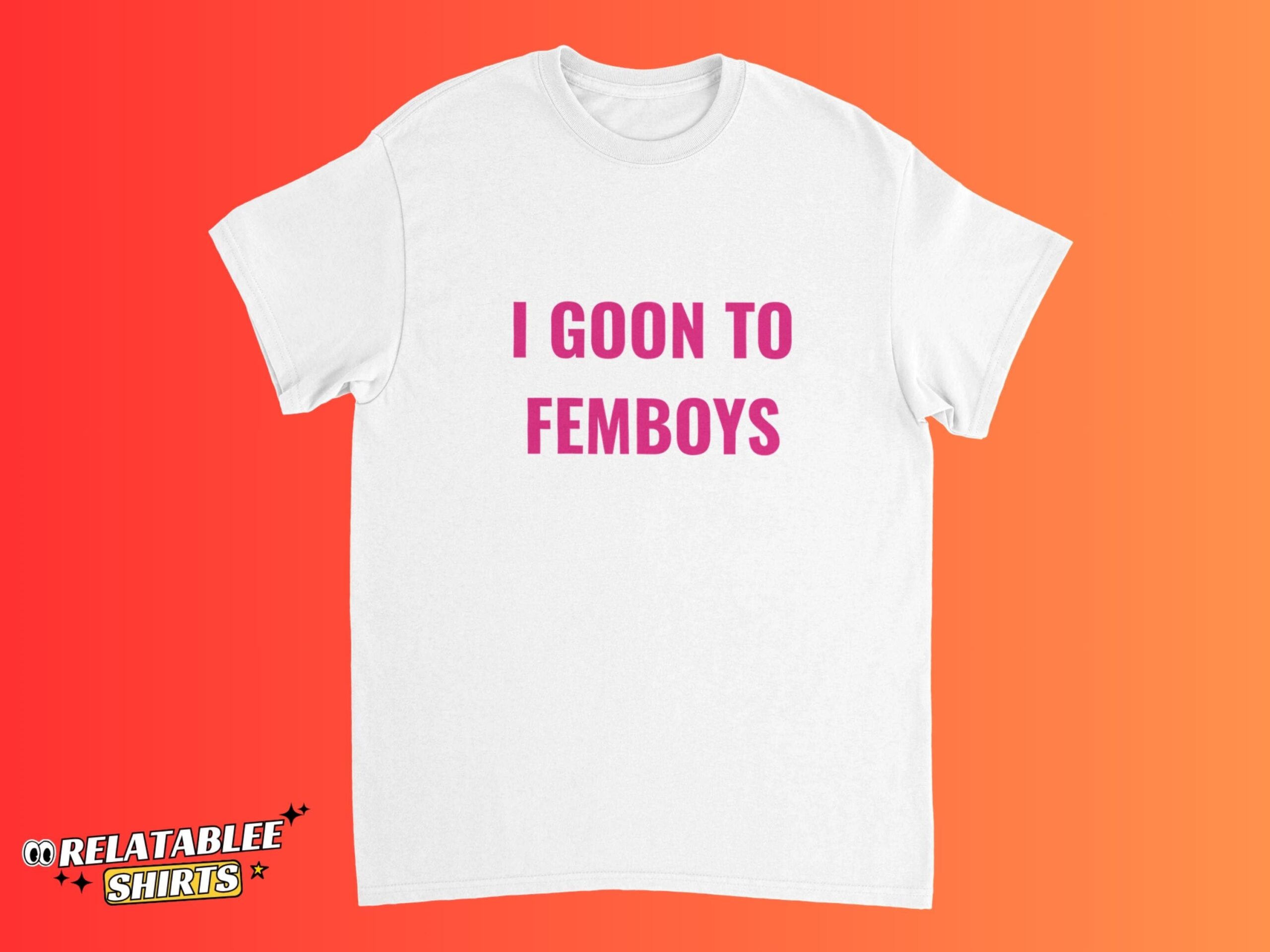 I Goon To Femboys Funny LGBTQ Pride Meme Shirt I Goon To Femboys Funny LGBTQ Pride Meme Shirt