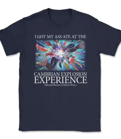 I got my ass ate at the Cambrian Explosion Experience tee