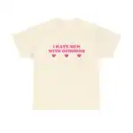 I Hate Men With Opinions Unisex Heavy Cotton Tee - Y2K Meme Shirt