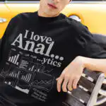 I love Anal...ytics T-Shirt | 100% Cotton Graphic Tee