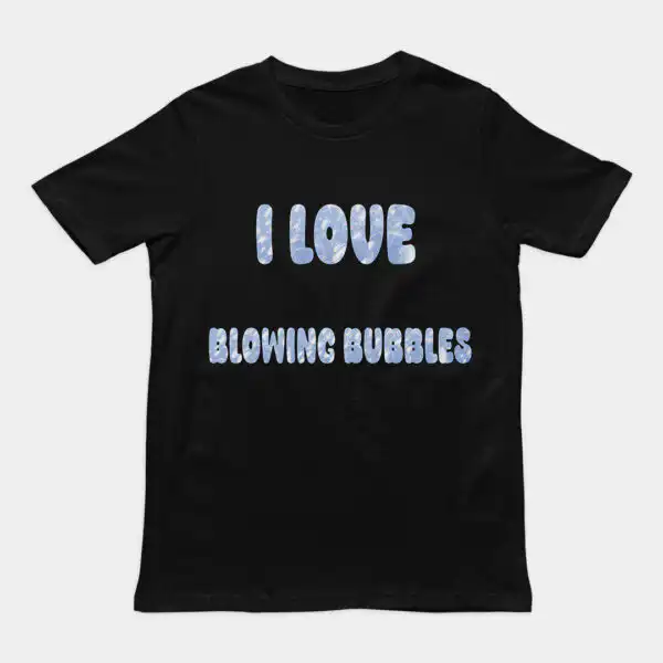 I love blowing bubbles T-Shirt - Iconic Cotton Graphic Tee