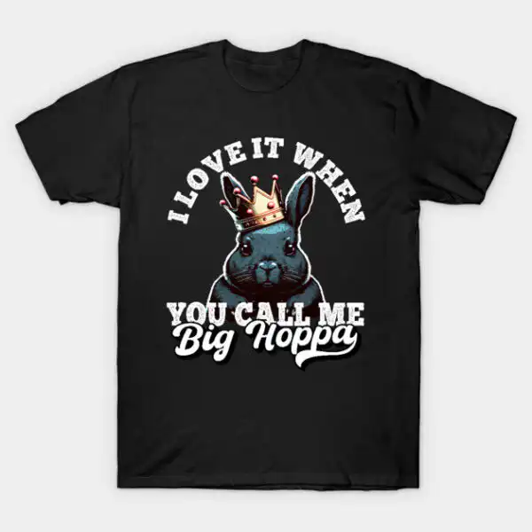I Love It When You Call Me Big Hoppa Funny Easter Bunny Meme T-Shirt | Premium Graphic
