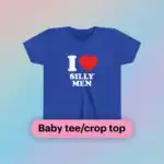 I Love Silly Men Baby Tee Short Sleeve Crop Top - Y2K Cute Gift