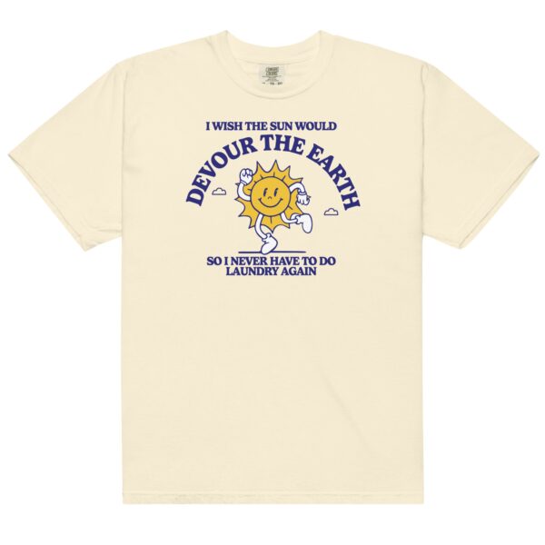 I Wish the Sun Would Devour the Earth Unisex Shirt