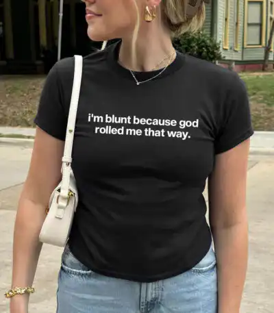 I'm Blunt Because God Rolled Me That Way Baby Tee | Editorial Drop