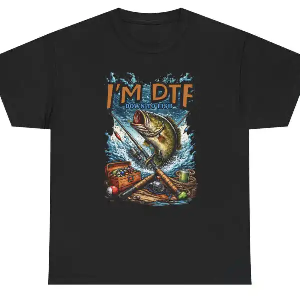 I'm DTF Down To Fish Funny Fishing Graphic Tee