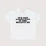 It's Not Manipulation If You Believe Me Y2K Baby Tee