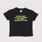 It's Not Manipulation If You Believe Me Y2K Baby Tee