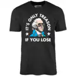 It's Only Treason If You Lose - George Washington Graphic Tee