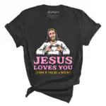Jesus Loves You Tee – Unconditional Love & Comfort Fit