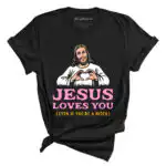 Jesus Loves You Tee – Unconditional Love & Comfort Fit