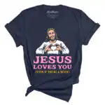 Jesus Loves You Tee – Unconditional Love & Comfort Fit