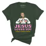 Jesus Loves You Tee – Unconditional Love & Comfort Fit