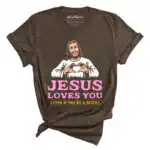 Jesus Loves You Tee – Unconditional Love & Comfort Fit
