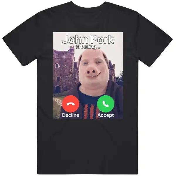 John Pork Is Calling Funny Meme Gift T-Shirt