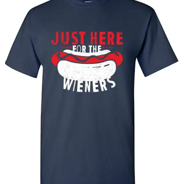 Just Here For The Weiners T-Shirt - Funny & Comfortable Tee
