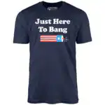 Just Here to Bang - Unisex T-Shirt with Firecracker Graphic