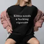Kitten needs a cigarette T-Shirt - 100% Cotton Graphic Tee